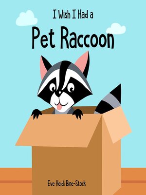 cover image of I Wish I Had a Pet Raccoon